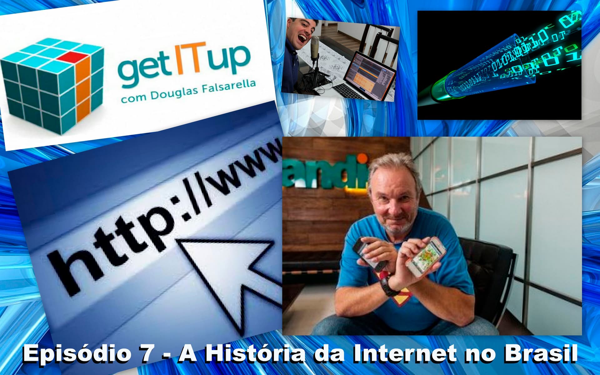 Get IT UP Cast 07 – Aleksandar Mandic e a história da internet brasileira
