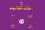 Pesquisa revela hábitos e comportamento de consumo de mídia no Brasil