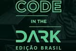 Code in the Dark Brasil 2017 acontecerá na nova sede do iMasters