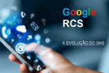 Entenda como RCS pode mudar a experiência de mandar mensagens através do smartphone