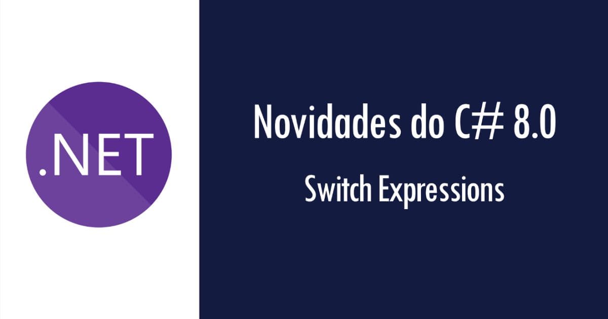 Novidades do C# 8.0: Switch Expressions