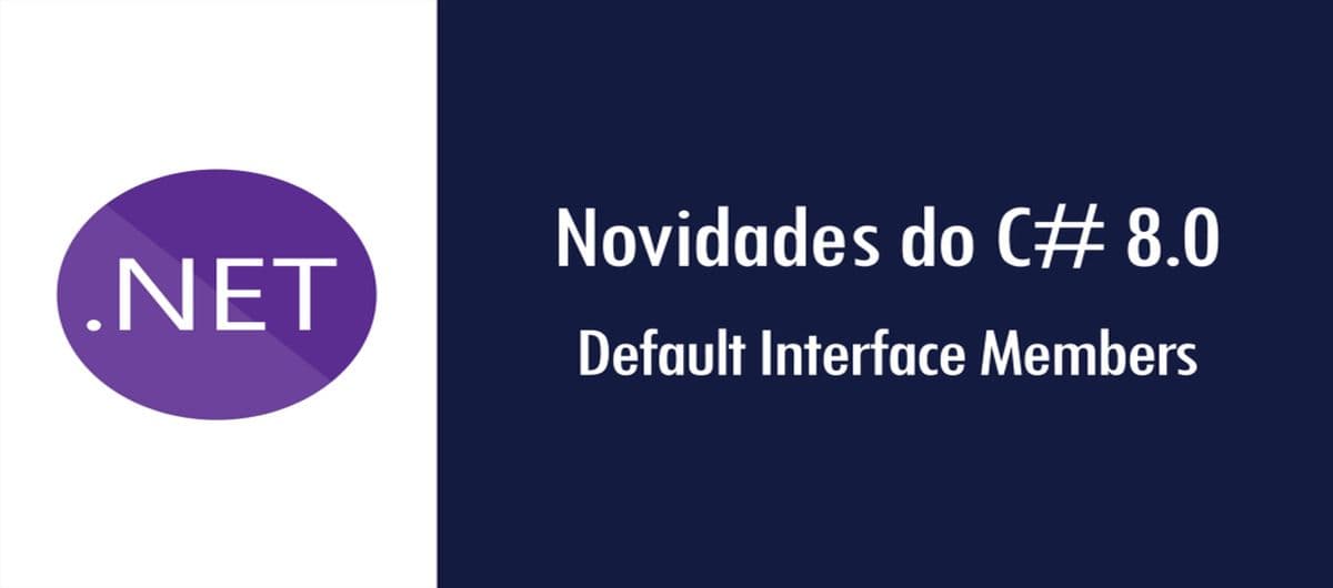 Novidades do C# 8.0: Default Interface Members
