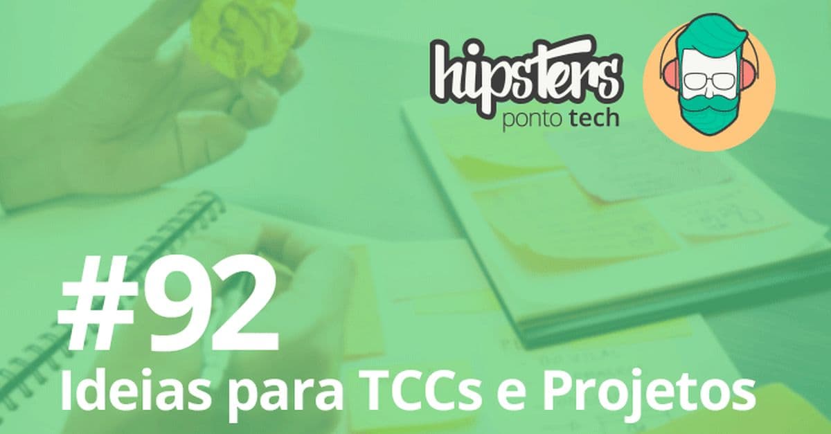 Podcast Hipsters Ponto Tech – Ideias para TCCs e Projetos